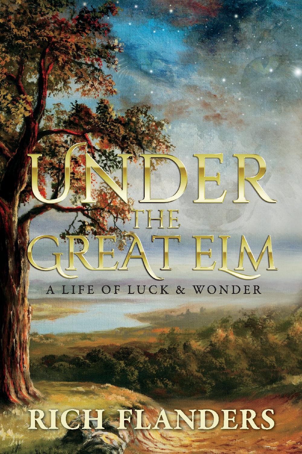 Under The Great Elm: A Life of Luck & Wonder