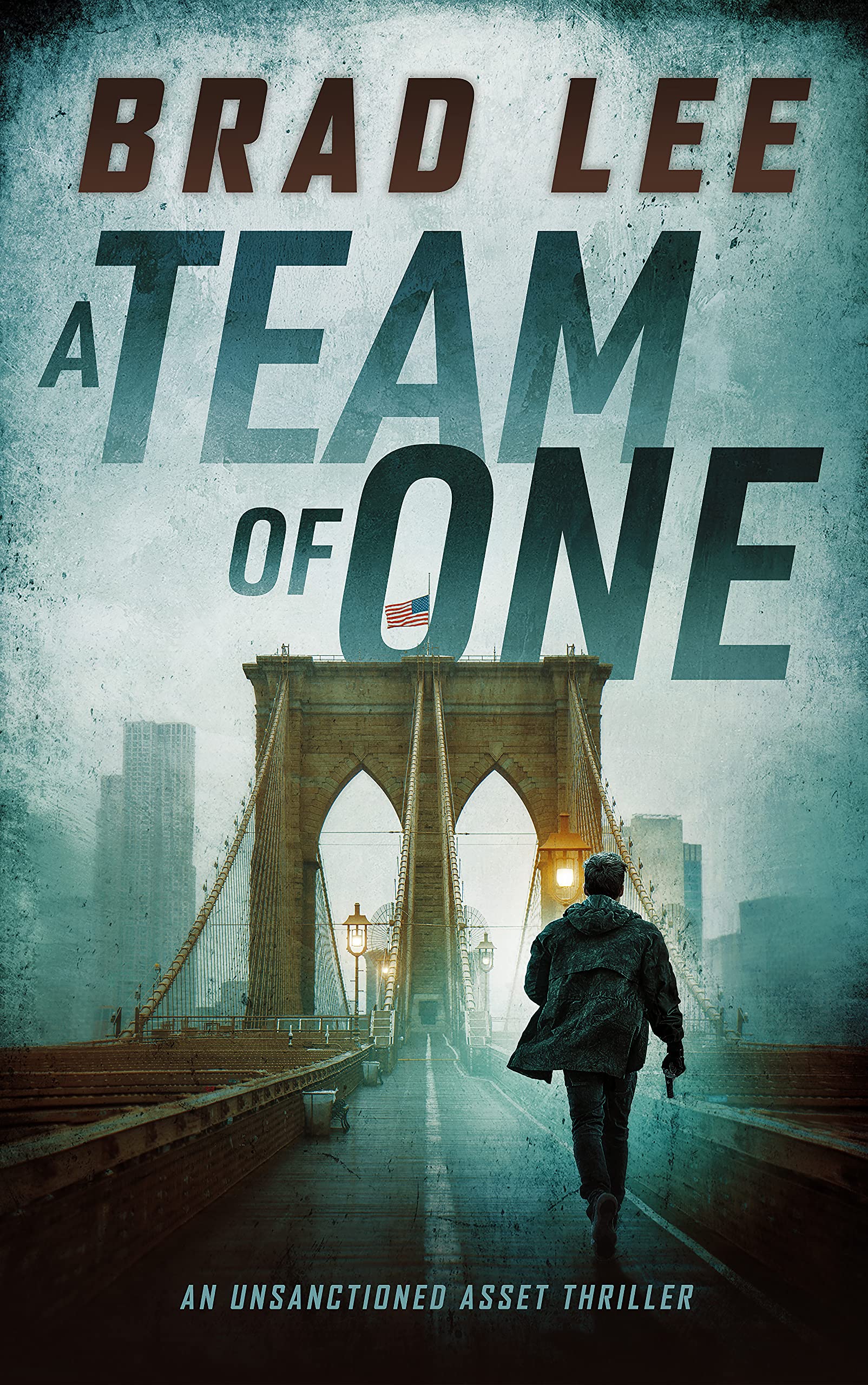 A Team of One: An Unsanctioned Asset Thriller