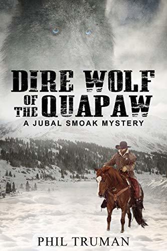 Dire Wolf of the Quapaw: a Jubal Smoak Mystery