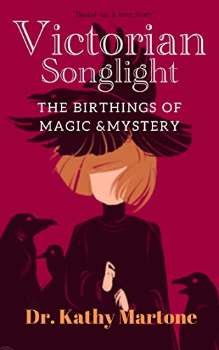 Victorian Songlight: The Birthings of Magic & Mystery