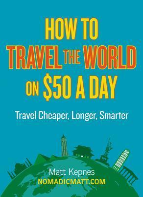 How To Travel The World On $50 A Day