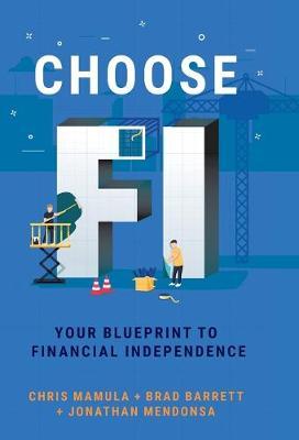 Choose FI : Your Blueprint to Financial Independence