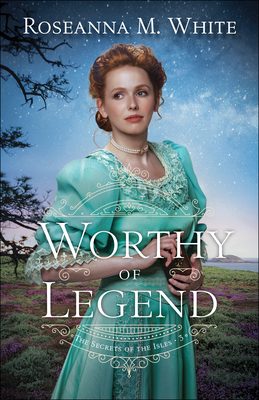 Worthy of Legend (The Secrets of the Isles #3)