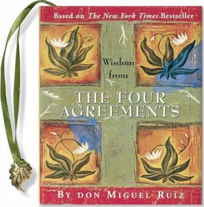 Wisdom From The Four Agreements