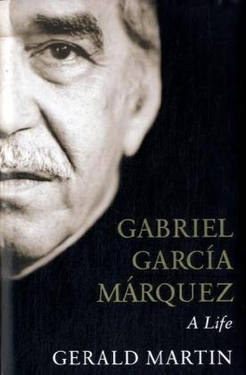 Gabriel Garcia Marquez : A Life