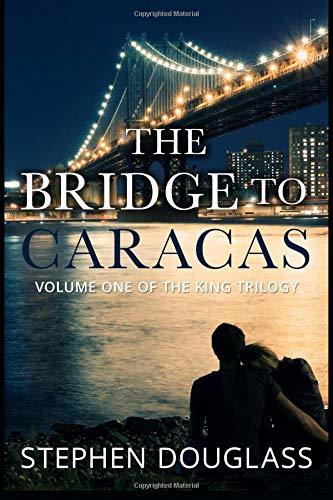 THE BRIDGE TO CARACAS (The King Trilogy #1)