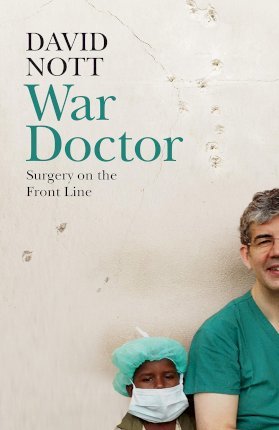 War Doctor : Surgery on the Front Line