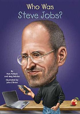 Who Was Steve Jobs? (Who Was . . . ? Series)