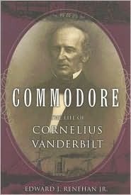 Commodore: The Life of Cornelius Vanderbilt