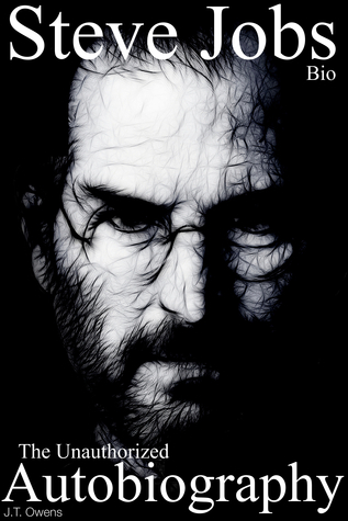 Steve Jobs: The Unauthorized Autobiography