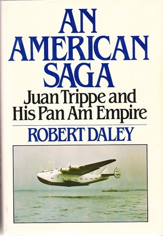 An American saga: Juan Trippe and his Pan Am empire