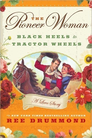 The Pioneer Woman: Black Heels to Tractor Wheels