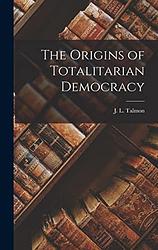 The Origins Of Totalitarian Democracy