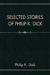 Selected Stories of Philip K. Dick