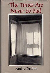 The Times Are Never So Bad