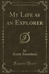 My Life As an Explorer (Amundsen)