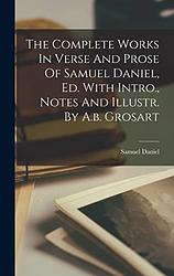 The Complete Works In Verse And Prose Of Samuel Daniel
