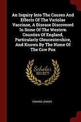 An inquiry into the causes and effects of the variolae vaccinae