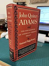 John Quincy Adams and the Foundations of American Foreign Policy