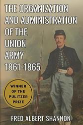 The Organization and Administration of the Union Army
