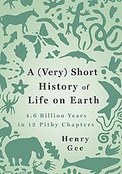 A (Very) Short History Of Life On Earth