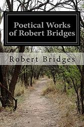 Poetical Works Of Robert Bridges