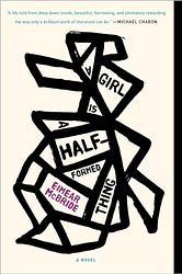 A Girl Is A Half Formed Thing