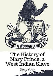 The History Of Mary Prince, A West Indian Slave