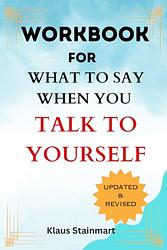 What To Say When You Talk To Yourself