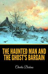 A Haunted Man And The Ghost's Bargain