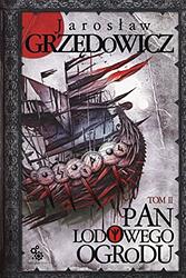 Pan Lodowego Ogrodu. Tom 2