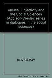 Values, Objectivity, And The Social Sciences