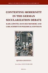 Contesting Modernity In The German Secularization Debate