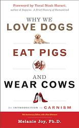 Why We Love Dogs, Eat Pigs, And Wear Cows
