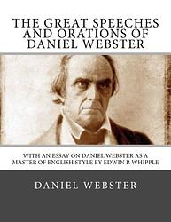 The Great Speeches And Orations Of Daniel Webster