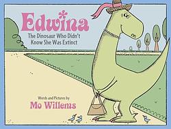 Edwina, The Dinosaur Who Didn't Know She Was Extinct