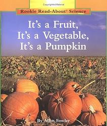It's A Fruit, It's A Vegetable, It's A Pumpkin