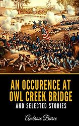 An Occurence At Owl Creek Bridge