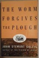 The Worm Forgives The Plough