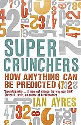 Super Crunchers How Anything Can Be Predicted