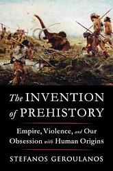The Invention Of Prehistory