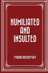 Humiliated And Insulted