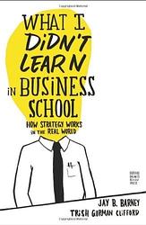 What I Didn't Learn In Business School