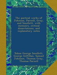 The Poetical Works Of Johnson, Parnell, Gray And Smollett