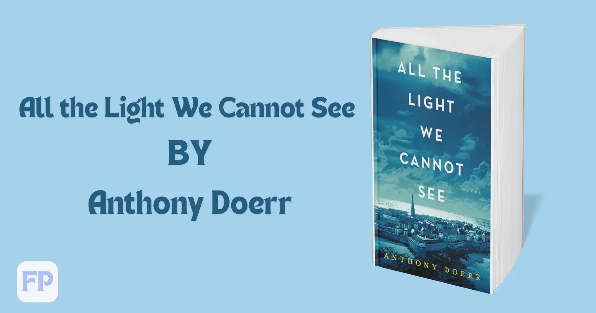All the Light We Cannot See by Anthony Doerr - Book Summary