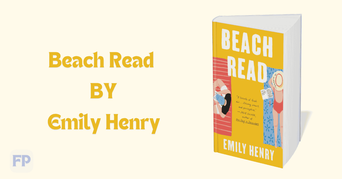 Beach Read by Emily Henry - Book Summary