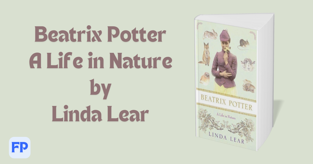 Beatrix Potter: A Life in Nature by Linda Lear - Book Summary