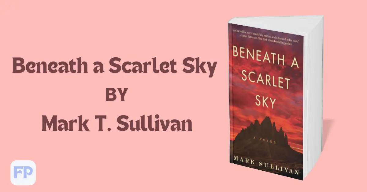 Beneath a Scarlet Sky by Mark T. Sullivan - Book Summary