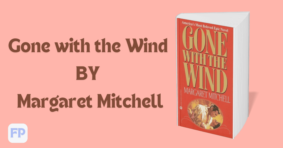 Gone with the Wind by Margaret Mitchell - Book Summary