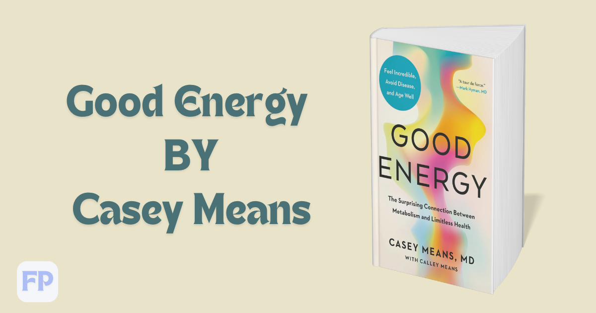 Good Energy by Casey Means, MD  - Book Summary